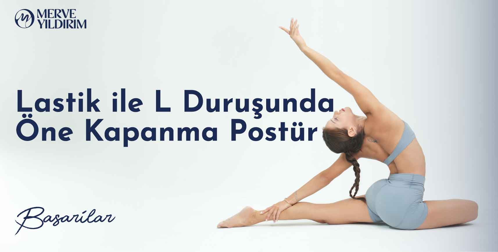 Lastik ile L duruşunda Öne Kapanma Postür